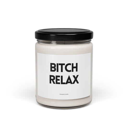 Bitch Relax! Cinnamon Vanilla Scented Soy Candle, 9oz